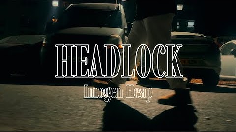 HEADLOCK - Imogen Heap || MUSIC VIDEO by //Matylda Kucharska //