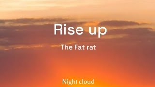 Rise up by The Fat rat ( Lyrics )