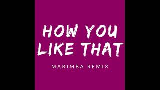 How You Like That - BlackPink (Marimba Remix) Ringtone Remix [Cover] - iRingtones