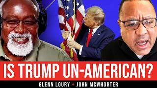 Both Sides Are Deranged About Trump | Glenn Loury & John McWhorter | The Glenn Show