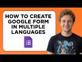 How to Create Google Form in Multiple Languages (Full 2026 Tutorial)