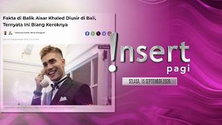 INSERT PAGI 15/09/26 - Punya Utang hingga Miliaran, Aisar Khaled Tak Bisa Dihubungi [FULL]