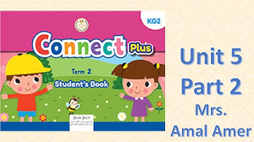 كونكت بلس كي جي 2 الوحدة الخامسة الجزء الثاني Connect Plus KG2 Unit5 Part2