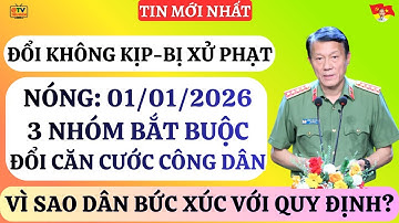NÓNG: 3 Nhóm Bắt Buộc Đổi Căn Cước Công Dân Năm 2026. Vì Sao Dân Bức Xúc Với Quy Định Xử Phạt?