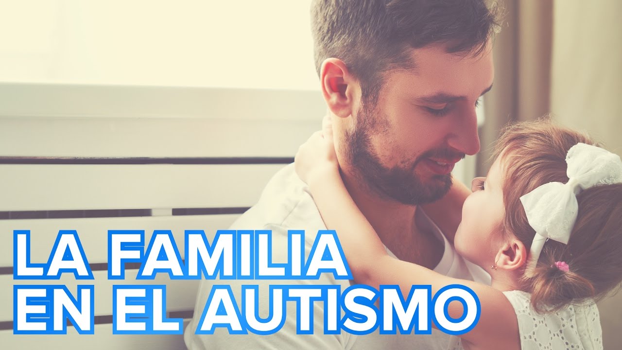 Autismo infantil El papel de la familia de un niño con autismo YouTube