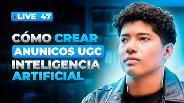 Cómo CREAR ANUNCIOS UGC IA | Live #47