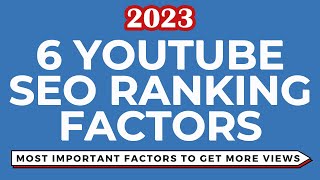 YouTube SEO Ranking Factors - 6 Most Important Factors to Increase Video Views