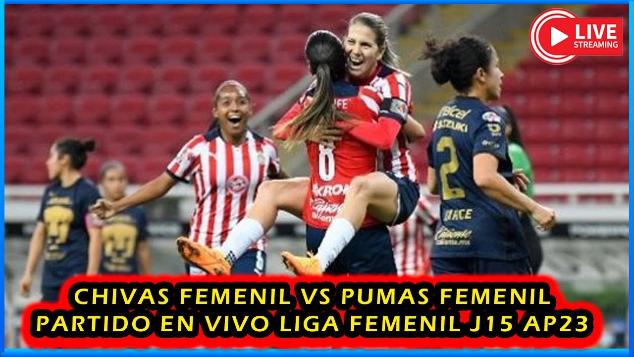 CHIVAS FEMENIL VS PUMAS FEMENIL PARTIDO EN VIVO HOY | LIGA MX FEMNIL ...