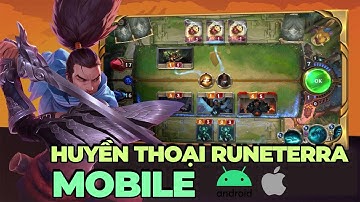Hướng dẫn tải Legend Of Runeterra Mobile cho Android và iOS| Huyền thoại Runeterra Mobile