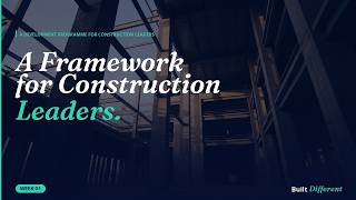A Framework for Construction Leaders | Built Different