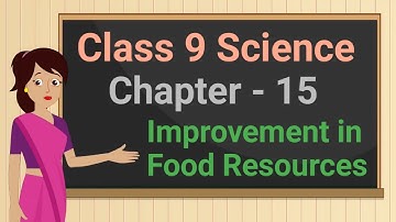Class 9 Science Chapter 15 Improvement in Food Resources (15.1) Crop Improvement cbse ncert