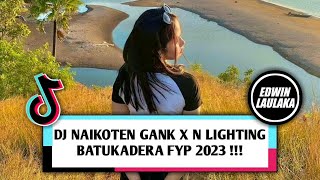 DJ NAIKOTEN GANK X N LIGHTING BATUKADERA FYP 2023 !!! ( PIERRE FRIZELINO X EL FUNKY KUPANG )