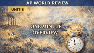 AP World History Unit 8 One Minute Review