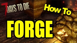 7 Days To Die Forge Tutorial Crafting/Smelting Metal Day 1 - Tools Upgrade Fast AF Tutorial A19 2020