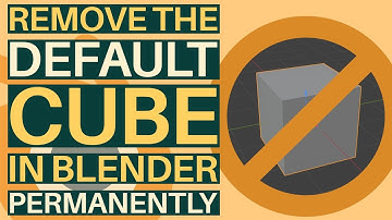 Permanently Remove the Default Cube in Blender