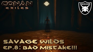 Conan Exiles | Savage Wilds | Ep.8: Bad Mistake!!!