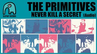 THE PRIMITIVES - Never Kill A Secret [Audio]