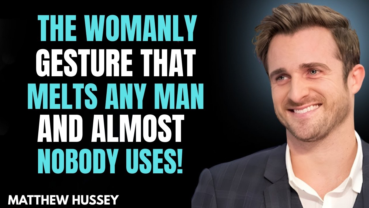 THE WOMANLY GESTURE THAT MELTS ANY MAN AND ALMOST || MATTHEW HUSSEY || RELATIONSHIP ADVICE