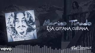 Marino Tirado "ESA GITANA CUBANA" Nuevo Single | 2018 chords