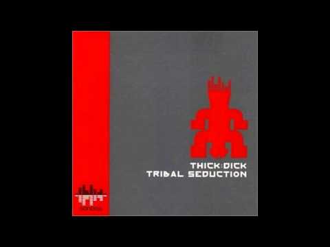 Thick Dick — Thick Dick Tribal Seduction