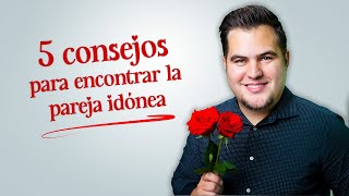 ¿Cómo encontrar la pareja idónea? ¿Qué dice la Biblia del noviazgo y casamiento?