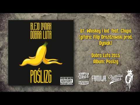 07. Dobra Luta - Whiskey i lód feat. Chupa (git. Filip Drozdzowski prod. Dyniak)