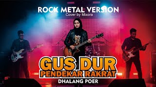 GUS DUR PENDEKAR RAKYAT – DHALANG POER | VIRAL TIKTOK | COVER ROCK VERSION | TERBARU 2025 | MIXORA 