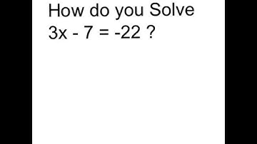 Solve 3x - 7 = -22