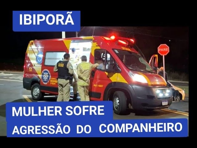 MULHER FOI AGREDIDA PELO COMPANHEIRO EM IBIPORÃ