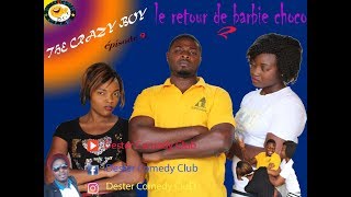 Dester Comedy Club(CRAZY BOY épisode 9): LE RETOUR DE BARBIE CHOCO 2