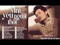 Mãi Yêu Người Thôi - Nhạc Trẻ 7x 8x 9x Lâm Nhật Tiến - Nhạc Trẻ Hải Ngoại Thập Niên 90 Gây Nghiện