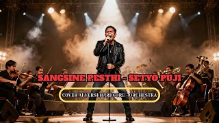 Sangsine Pesthi  Setyo Puji cover Hardcore  Orchestra