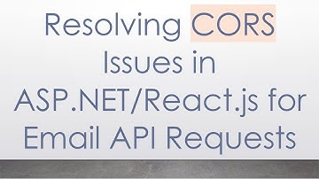Resolving CORS Issues in ASP.NET/React.js for Email API Requests