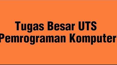 Tugas Besar UTS Pemrograman Komputer Kelompok 1