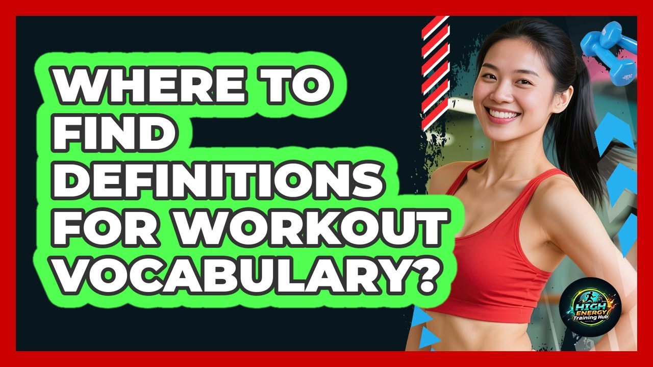 Where To Find Definitions For Workout Vocabulary?