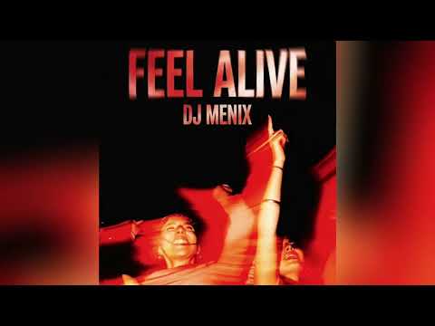 DJ MENIX - FEEL ALIVE ( EXTENDED MIX ) 