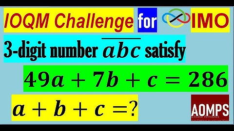 If the digits a,b and c of a 3-digit number (abc) ̅ satisfy 49a+7b+c=286, find maximum sum (a+b+c).