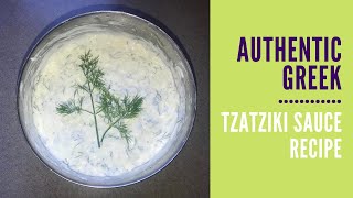TZATZIKI SAUCE RECIPE |  Authentic Greek Recipe | How To | Greek Yogurt & Cucumber Sauce