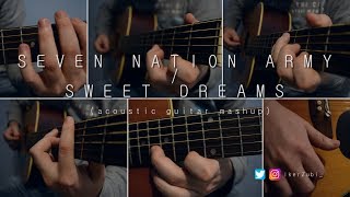 Video thumbnail of "Seven Nation Army/Sweet Dreams (Acoustic Guitar Mashup Cover)"