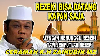 REZEKI BISA DATANG KAPAN SAJA  - CERAMAH K.H ZAENUDDIN MZ TERBARU 2025 #khzainudinmz
