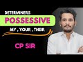 Possessive / my, your / determiners by cp sir