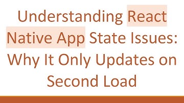 Understanding React Native App State Issues: Why It Only Updates on Second Load