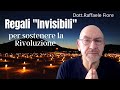 "I Regali Invisibili" per sostenere la Rivoluzione - Dott.Raffaele Fiore