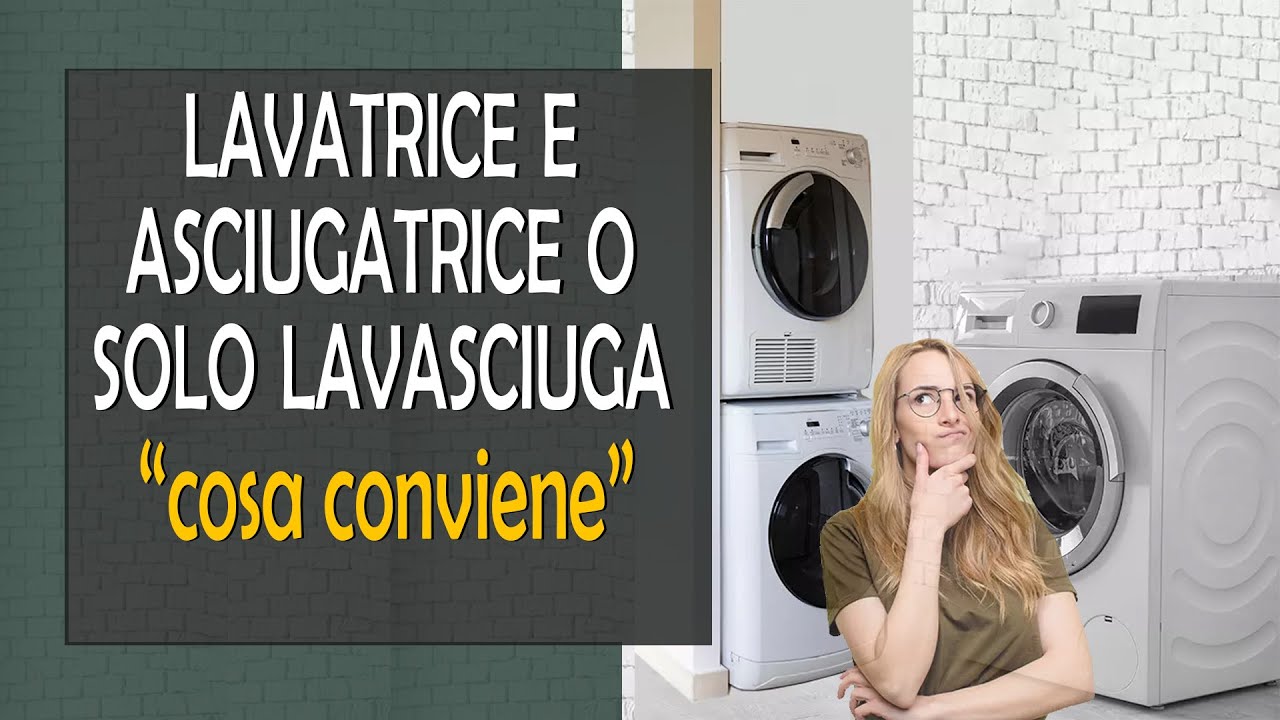 Lavatrice e asciugatrice insieme o lavasciuga da sola