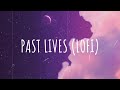 Past Lives (lofi) - feat. Cassie Willson // (Vietsub + Lyric)