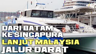 DARI BATAM KE MALAYSIA VIA JALUR SINGAPURA