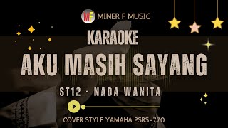 AKU MASIH SAYANG ST12 KARAOKE POP LAWAS TAHUN 2000 AN NADA WANITA MINER F MUSIC