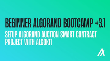 Setup Algorand Auction Smart Contract Project with AlgoKit [Beginner Algorand Bootcamp #3.1]
