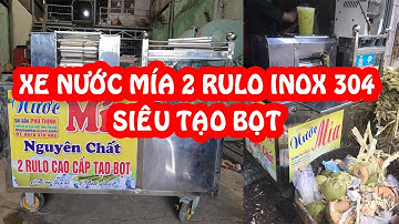 Xe nước mía 2 Rulo Inox 304 Siêu Tạo Bọt - 0978.378.482