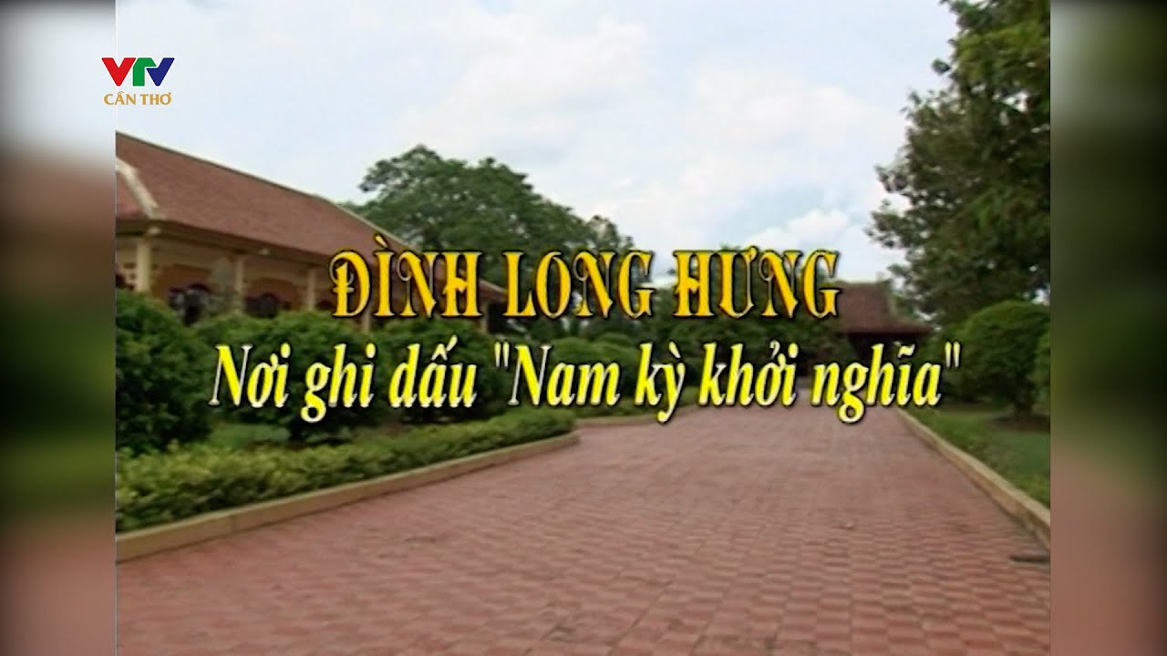 Đình Long Hưng - Nơi ghi dấu Nam kỳ khởi nghĩa | PHIM TÀI LIỆU